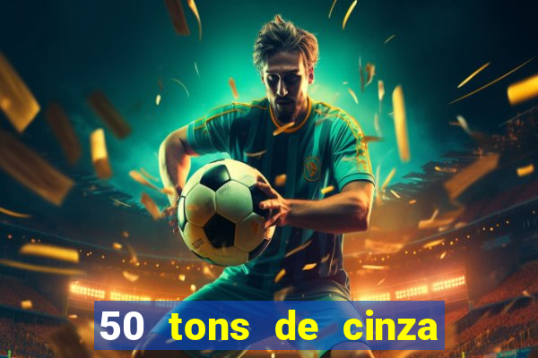 50 tons de cinza online dublado